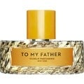 To My Father by Vilhelm Parfumerie