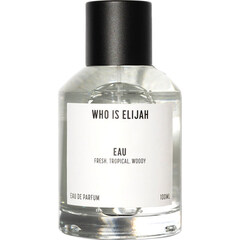 Eau by Who is Elijah
