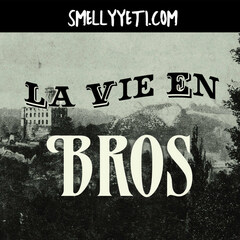 La Vie en Bros by Smelly Yeti